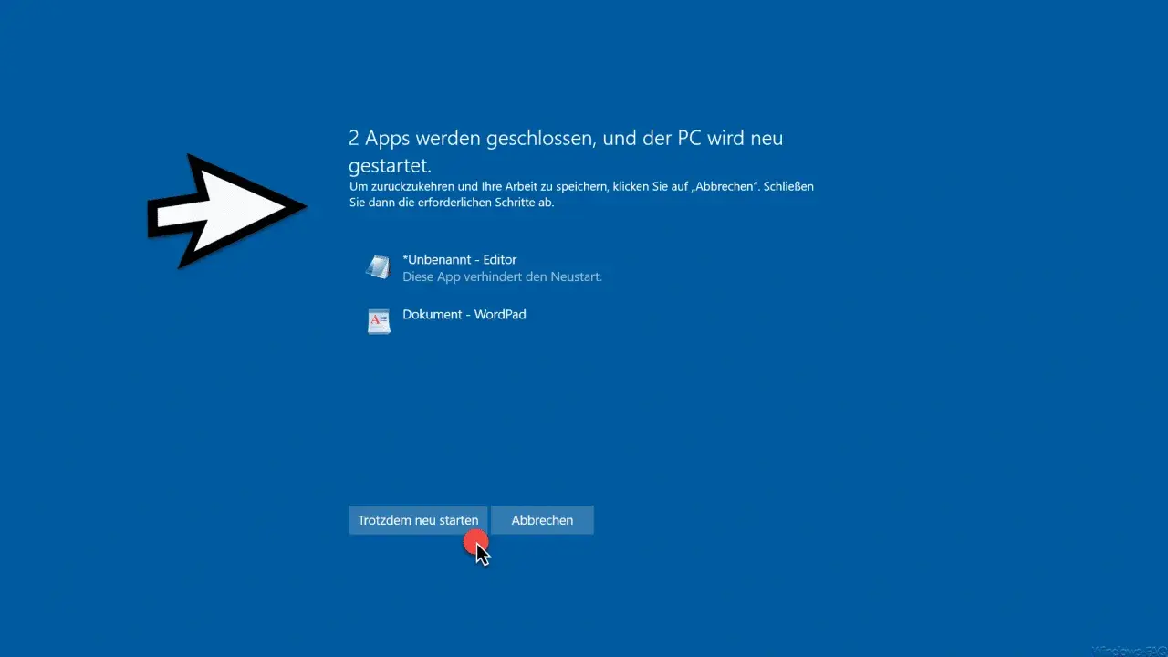 Der PC wird neu gestartet, da zwei Apps geschlossen werden. Ein Editor und WordPad verhindern den Neustart. Klicke auf "Trotzdem neu starten", um die Windows herunterfahren.