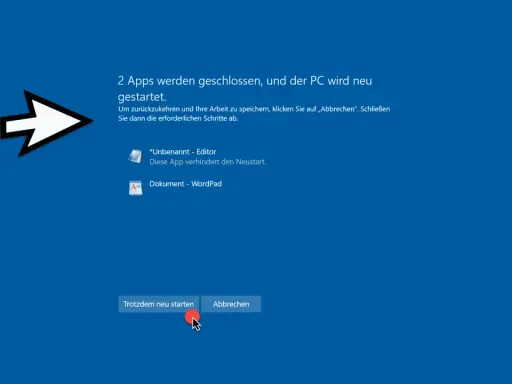 Der PC wird neu gestartet, da zwei Apps geschlossen werden. Ein Editor und WordPad verhindern den Neustart. Klicke auf "Trotzdem neu starten", um die Windows herunterfahren.